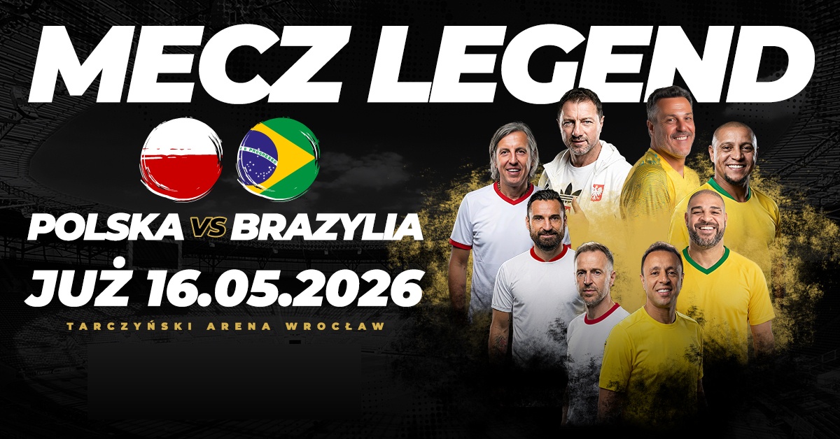 Mecz Legend Polska vs Brazylia — 16.05.2026 Tarczyński Arena Wrocław